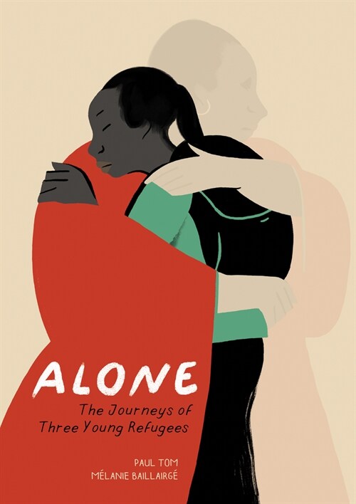 Alone: The Journeys of Three Young Refugees (Hardcover)