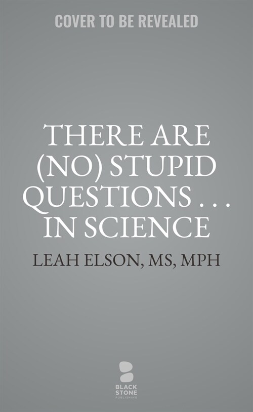 There Are (No) Stupid Questions ... in Science (Hardcover)