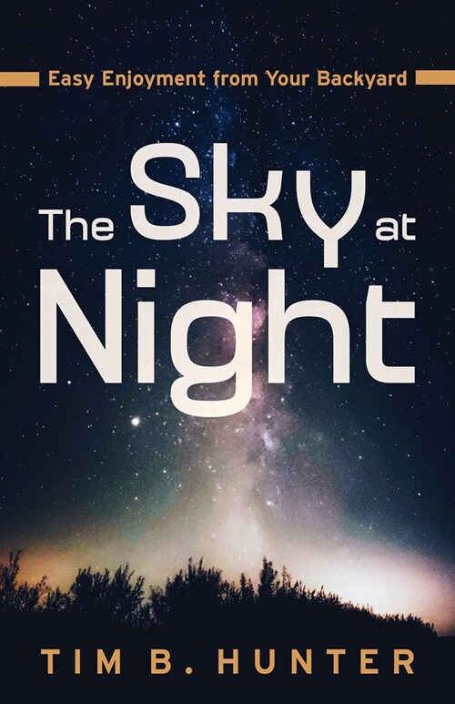 The Sky at Night: Easy Enjoyment from Your Backyard (Paperback)