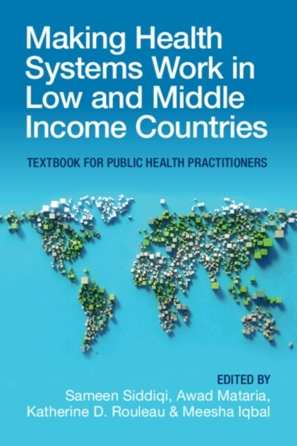 Making Health Systems Work in Low and Middle Income Countries : Textbook for Public Health Practitioners (Paperback)