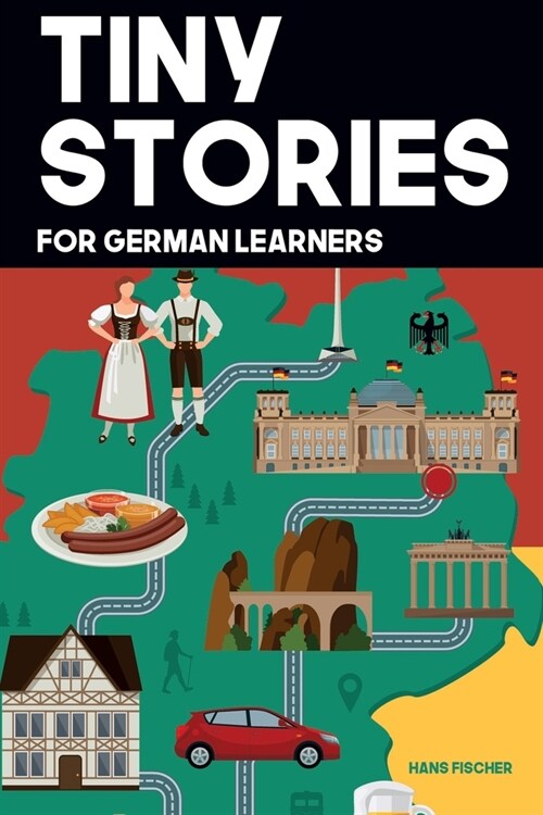 Tiny Stories for German Learners: Short Stories in German for Beginners and Intermediate Learners (Paperback)