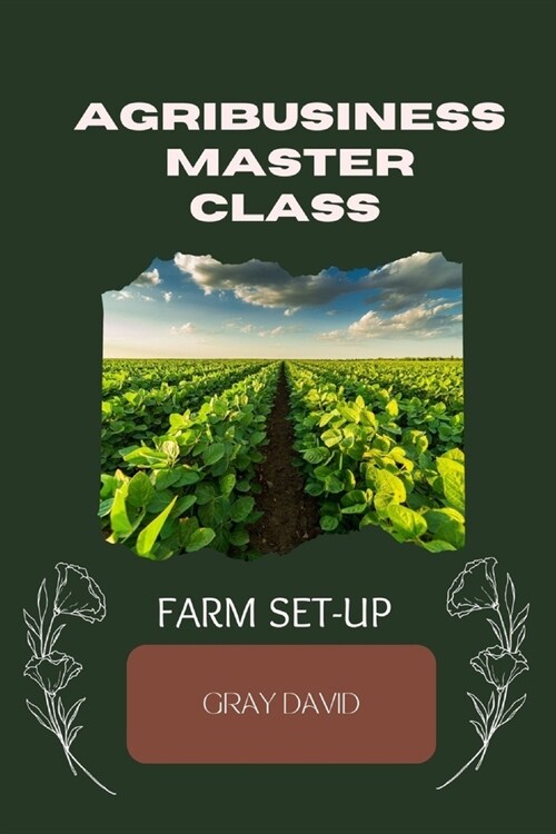 Agribusiness Master Class Practical Session: Farm Set-up (Paperback)