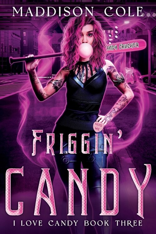 Friggin Candy: I Love Candy Book Three (Paperback)