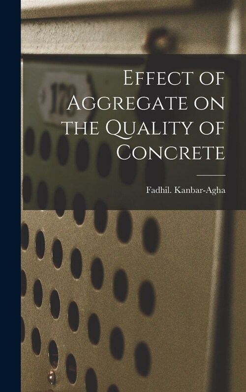 Effect of Aggregate on the Quality of Concrete (Hardcover)