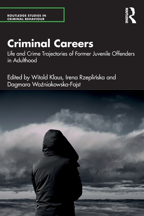 Criminal Careers : Life and Crime Trajectories of Former Juvenile Offenders in Adulthood (Paperback)
