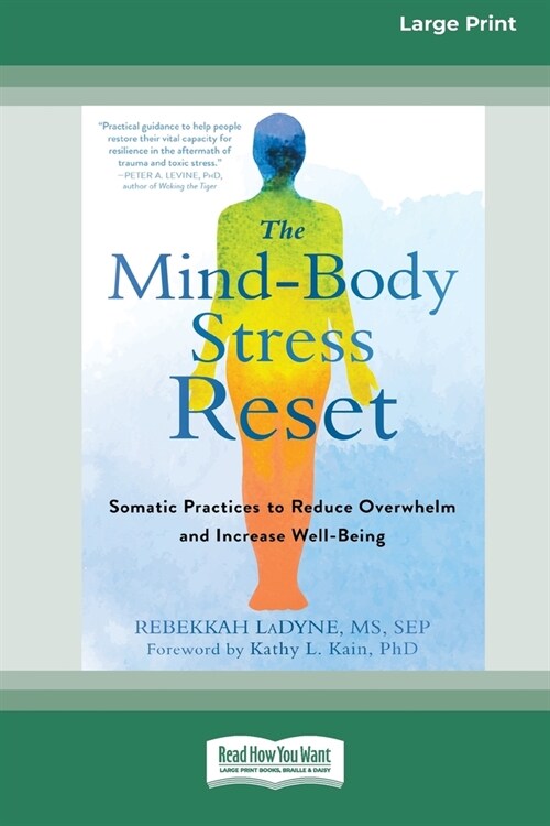 The Mind-Body Stress Reset: Somatic Practices to Reduce Overwhelm and Increase Well-Being [16pt Large Print Edition] (Paperback)