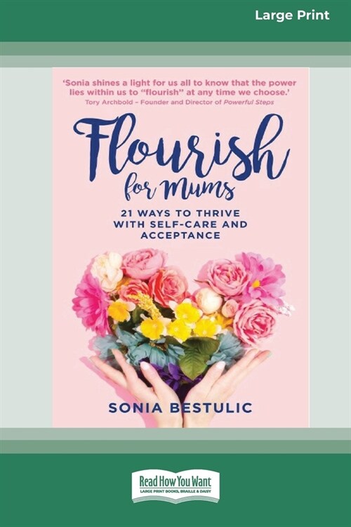 Flourish for Mums: 21 Ways to thrive with self care and acceptance [16pt Large Print Edition] (Paperback)