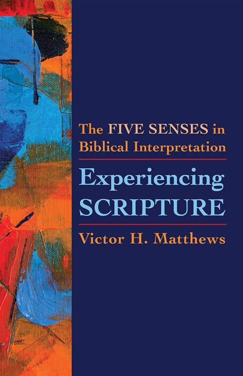 Experiencing Scripture: The Five Senses in Biblical Interpretation (Paperback)