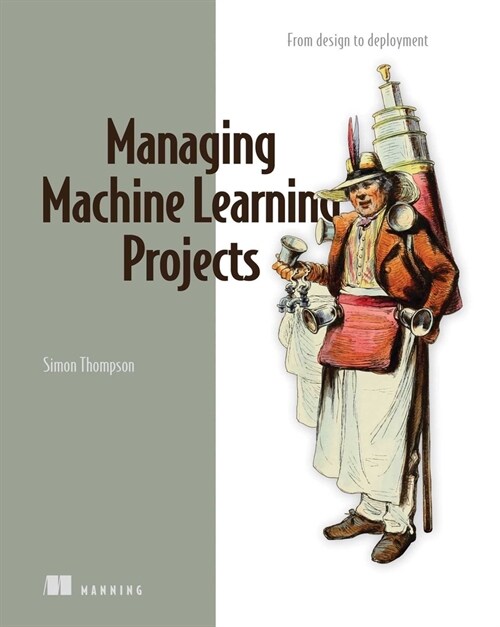Managing Machine Learning Projects (Paperback)