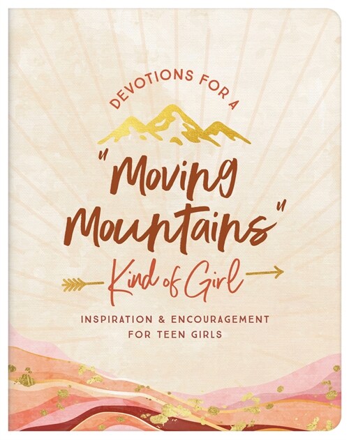 Devotions for a Moving Mountains Kind of Girl: Inspiration and Encouragement for Teens (Paperback)