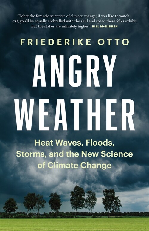 Angry Weather: Heat Waves, Floods, Storms, and the New Science of Climate Change (Paperback)