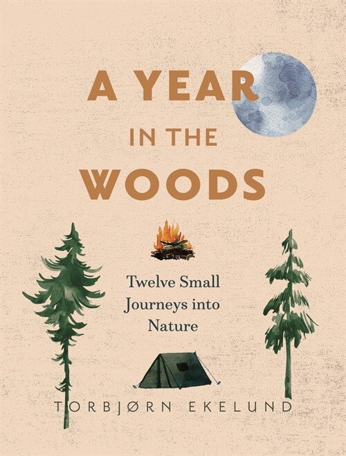 A Year in the Woods: Twelve Small Journeys Into Nature (Paperback)