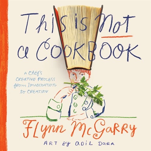 [중고] This Is Not a Cookbook: A Chef‘s Creative Process from Imagination to Creation (Hardcover)