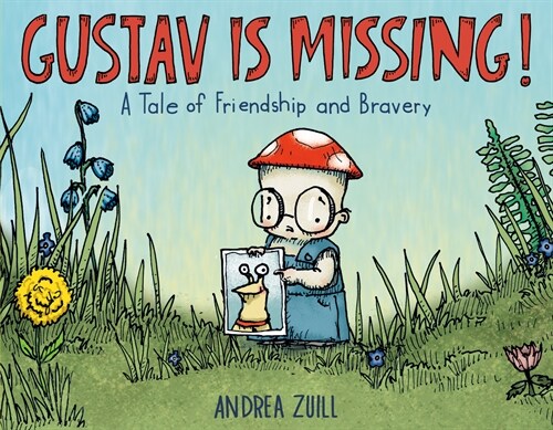 Gustav Is Missing!: A Tale of Friendship and Bravery (Hardcover)