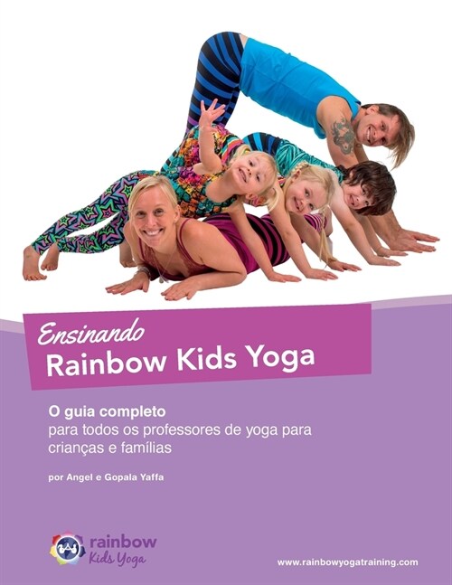 Ensinando Rainbow Kids Yoga: O guia completo para todos os professores de yoga para crian?s e fam?ias (Paperback, Portuguese Tran)