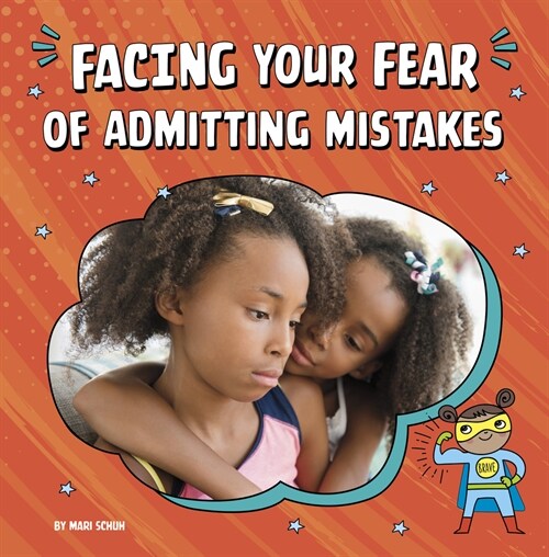Facing Your Fear of Admitting Mistakes (Hardcover)