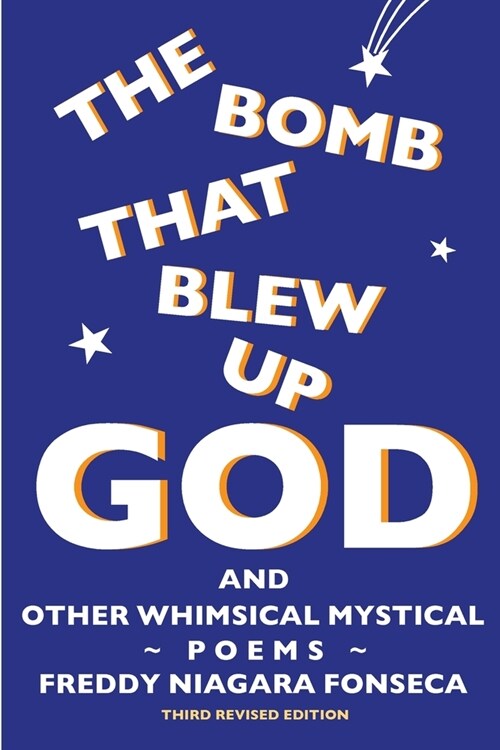The Bomb That Blew Up God: And Other Whimsical Mystical Poems (Paperback, 3, Third Revised)