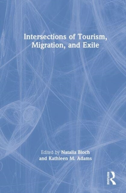 Intersections of Tourism, Migration, and Exile (Hardcover, 1)
