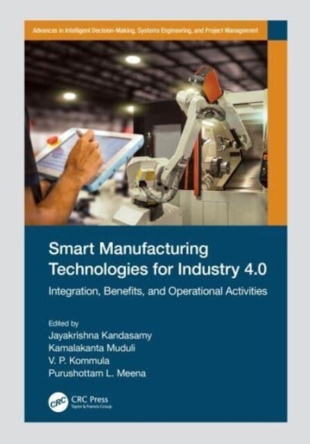 Smart Manufacturing Technologies for Industry 4.0 : Integration, Benefits, and Operational Activities (Hardcover)