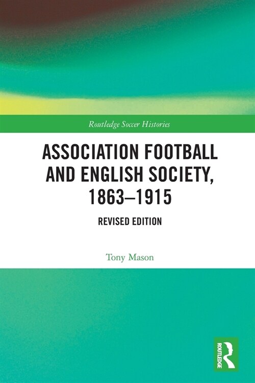 Association Football and English Society, 1863-1915 (revised edition) (Paperback, 1)