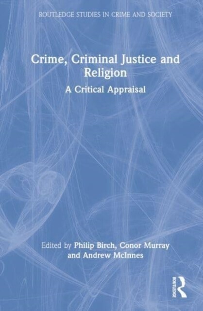 Crime, Criminal Justice and Religion : A Critical Appraisal (Hardcover)