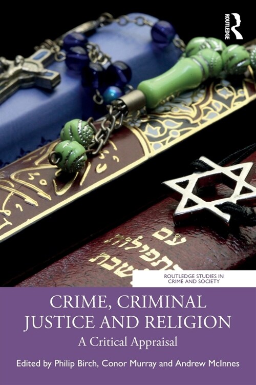 Crime, Criminal Justice and Religion : A Critical Appraisal (Paperback)