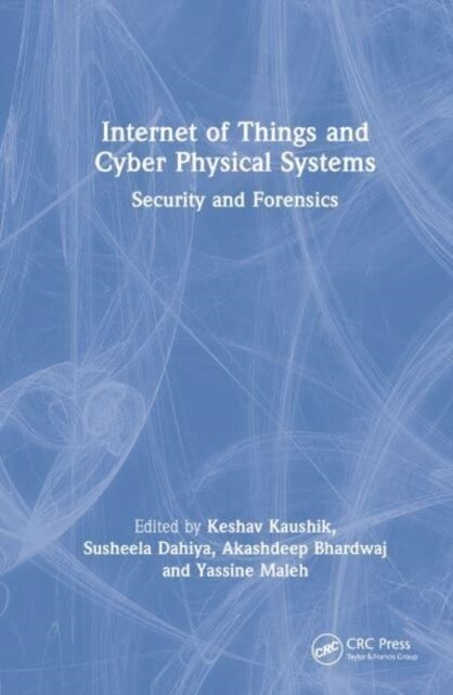 Internet of Things and Cyber Physical Systems : Security and Forensics (Hardcover)
