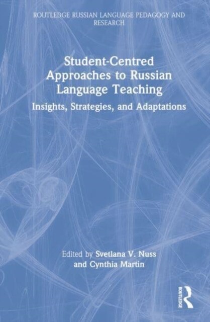 Student-Centered Approaches to Russian Language Teaching : Insights, Strategies, and Adaptations (Hardcover)