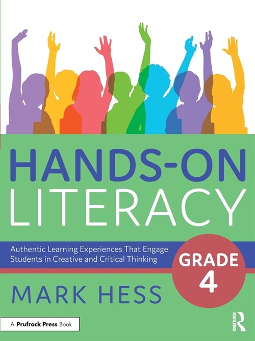 Hands-On Literacy, Grade 4 : Authentic Learning Experiences That Engage Students in Creative and Critical Thinking (Paperback)