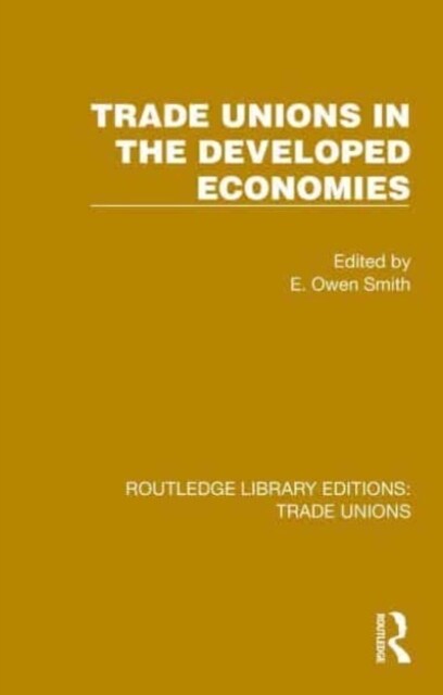 Trade Unions in the Developed Economies (Hardcover, 1)