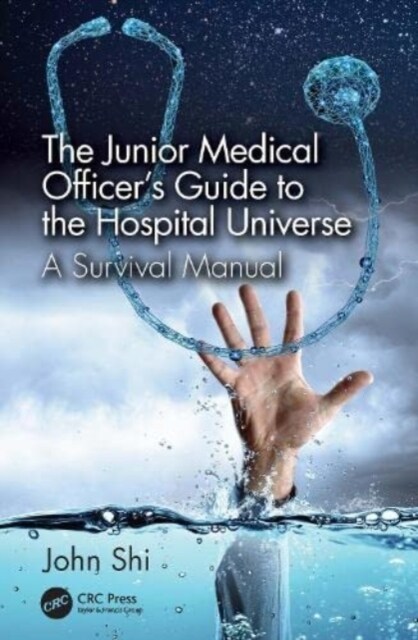 The Junior Medical Officers Guide to the Hospital Universe : A Survival Manual (Paperback)