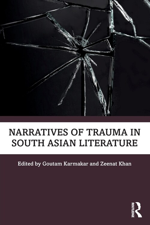 Narratives of Trauma in South Asian Literature (Paperback, 1)