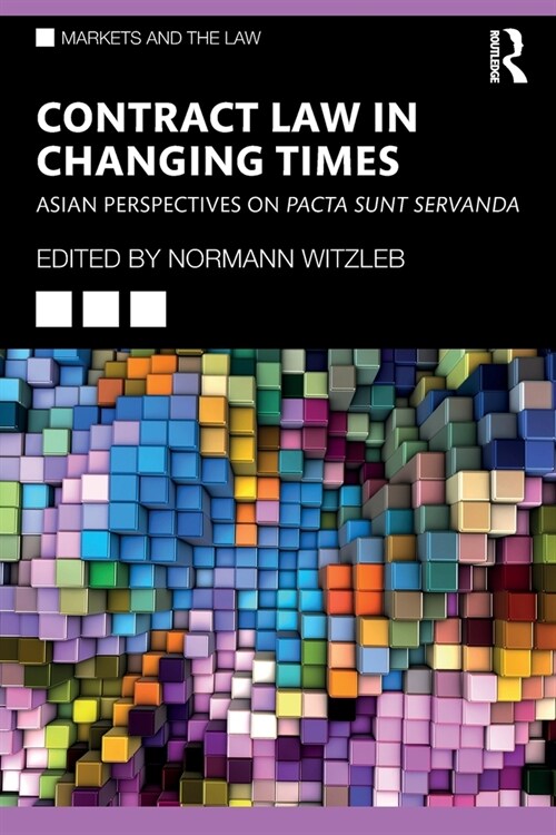 Contract Law in Changing Times : Asian Perspectives on Pacta Sunt Servanda (Paperback)