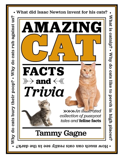 Amazing Cat Facts and Trivia: An Illustrated Collection of Pussycat Tales and Feline Facts (Hardcover)