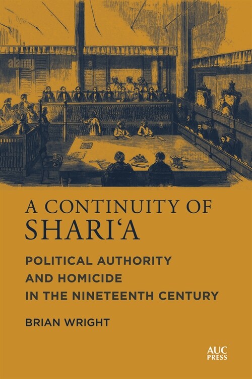 A Continuity of Sharia: Political Authority and Homicide in the Nineteenth Century (Hardcover)
