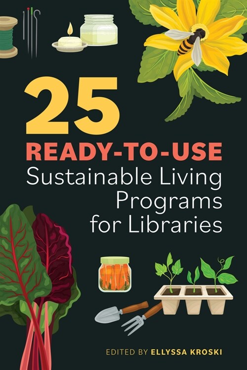 25 Ready-To-Use Sustainable Living Programs for Libraries (Paperback)