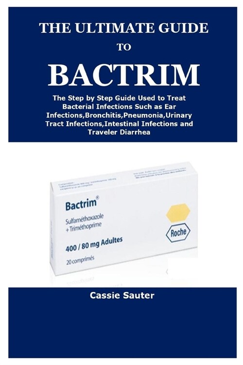 The Ultimate Guide to Bactrim (Paperback)