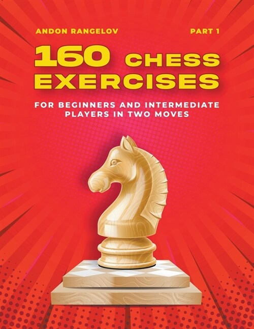 160 Chess Exercises for Beginners and Intermediate Players in Two Moves, Part 1 (Paperback)
