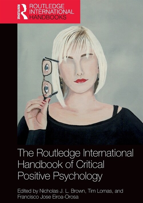 The Routledge International Handbook of Critical Positive Psychology (Paperback)