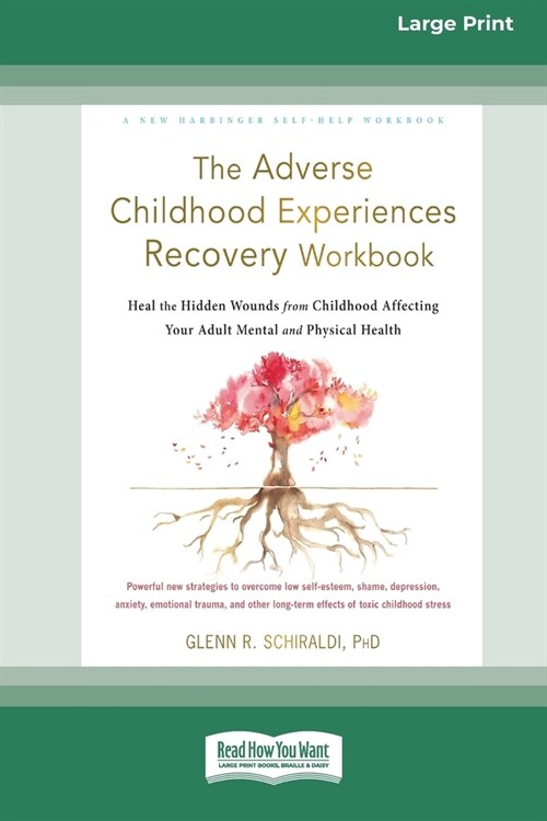 The Adverse Childhood Experiences Recovery Workbook: Heal the Hidden Wounds from Childhood Affecting Your Adult Mental and Physical Health [16pt Large (Paperback)