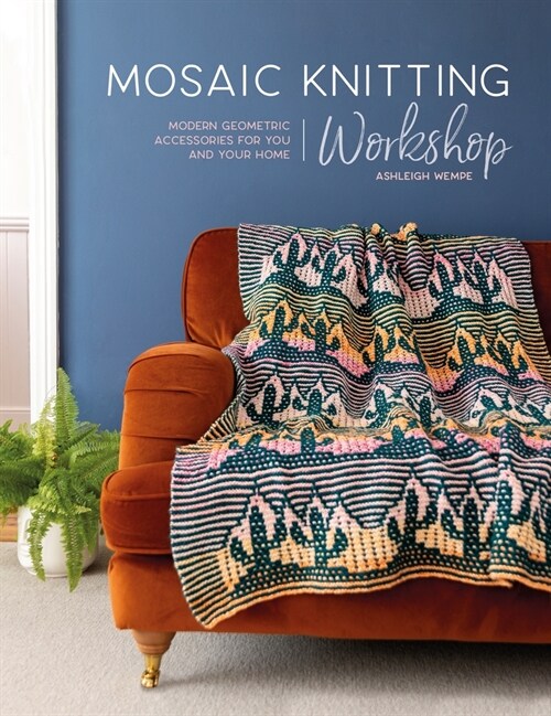 Mosaic Knitting Workshop : Modern geometric accessories for you and your home (Paperback)