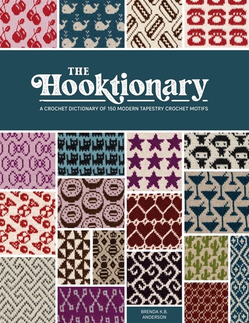 The Hooktionary : A crochet dictionary of 150 modern tapestry crochet motifs (Paperback)