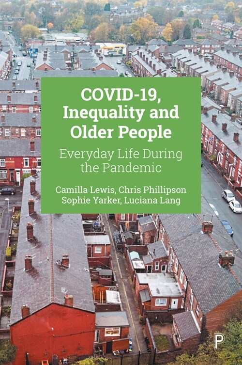 COVID-19, Inequality and Older People : Everyday Life during the Pandemic (Paperback)