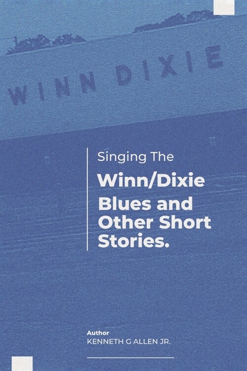 Singing the Winn/Dixie Blues and Other Short Stories. (Paperback)