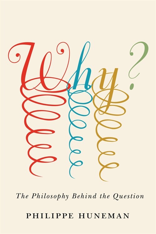 Why?: The Philosophy Behind the Question (Hardcover)