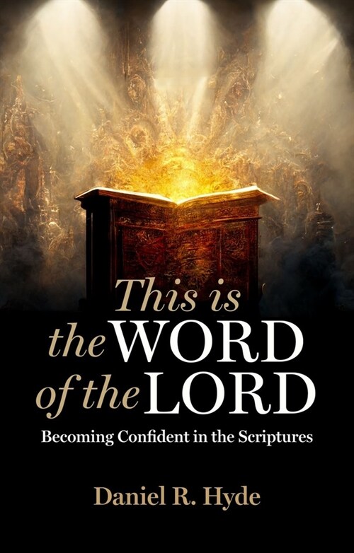 This Is the Word of the Lord : Becoming Confident in the Scriptures (Paperback)