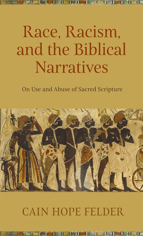 Race, Racism, and the Biblical Narratives: On Use and Abuse of Sacred Scripture (Paperback)