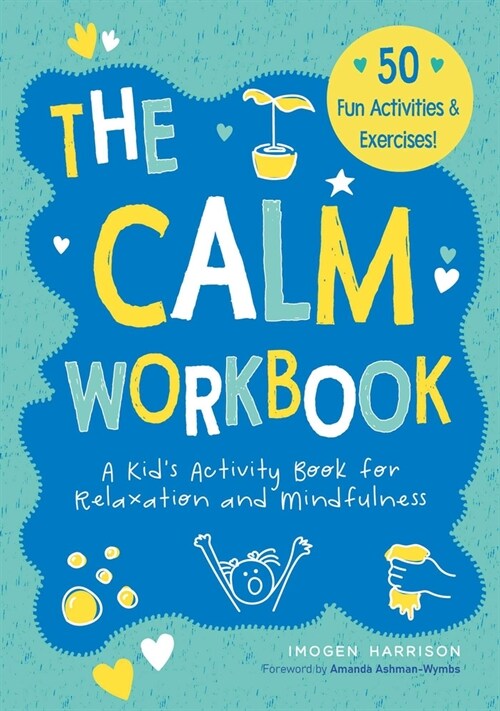 The Calm Workbook: A Kids Activity Book for Relaxation and Mindfulness (Paperback)
