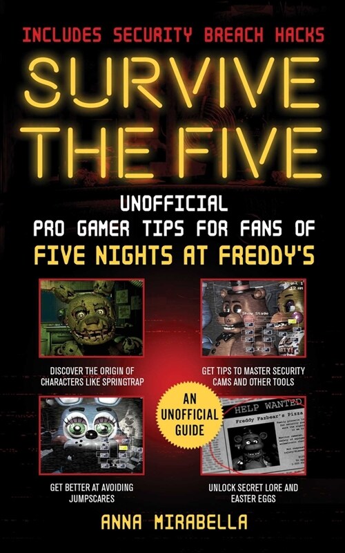 Survive the Five: Unofficial Pro Gamer Tips for Fans of Five Nights at Freddys--Includes Security Breach Hacks (Paperback)