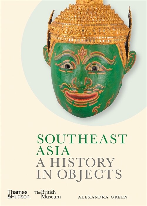 Southeast Asia: A History in Objects (British Museum) (Hardcover)